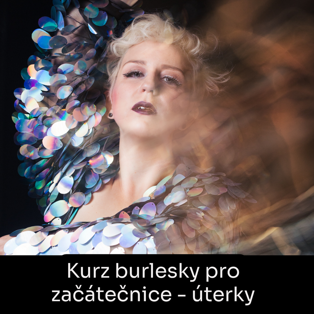 Kurz burlesky pro začátečnice + DÁREK - 8 lekci, úterky - Praha